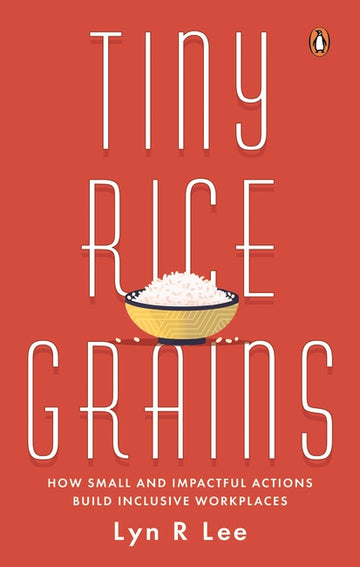 Tiny Rice Grains How Small and Impactful Actions Build Inclusive Workplaces